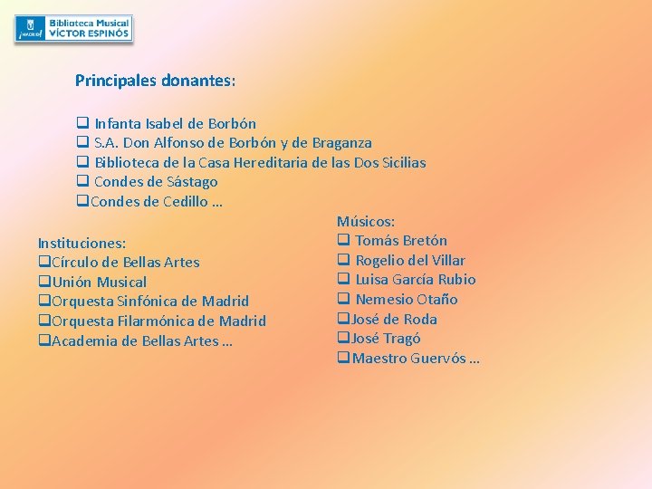 Principales donantes: q Infanta Isabel de Borbón q S. A. Don Alfonso de Borbón