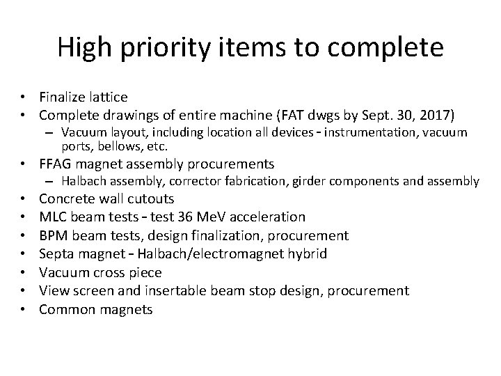 High priority items to complete • Finalize lattice • Complete drawings of entire machine