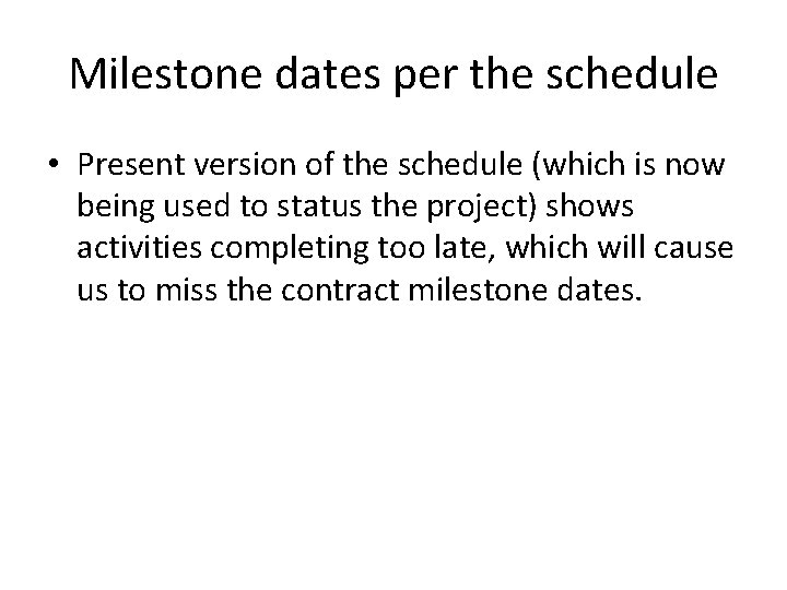 Milestone dates per the schedule • Present version of the schedule (which is now