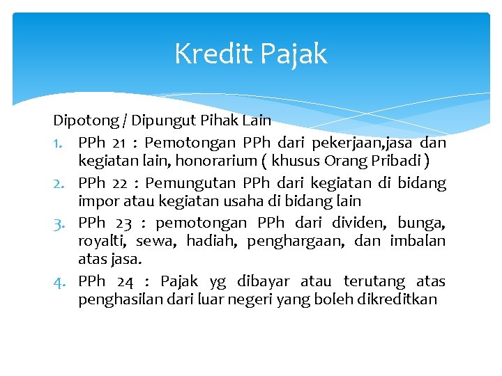 Kredit Pajak Dipotong / Dipungut Pihak Lain 1. PPh 21 : Pemotongan PPh dari