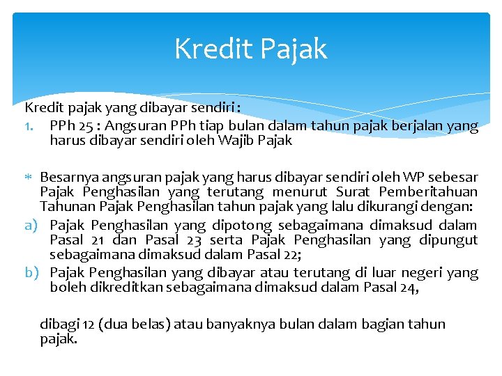 Kredit Pajak Kredit pajak yang dibayar sendiri : 1. PPh 25 : Angsuran PPh