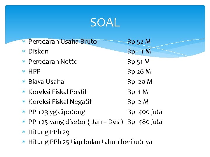 SOAL Peredaran Usaha Bruto Rp 52 M Diskon Rp 1 M Peredaran Netto Rp