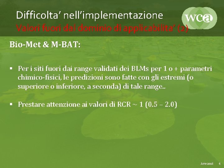 Difficolta’ nell’implementazione Valori fuori dal dominio di applicabilita’ (2) Bio-Met & M-BAT: § Per