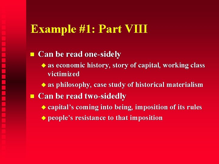 Example #1: Part VIII Can be read one-sidely as economic history, story of capital,