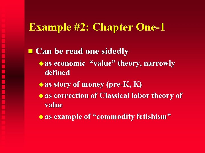 Example #2: Chapter One-1 Can be read one sidedly as economic “value” theory, narrowly