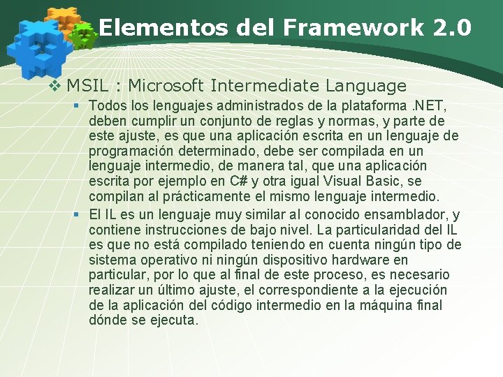 Elementos del Framework 2. 0 v MSIL : Microsoft Intermediate Language § Todos lenguajes