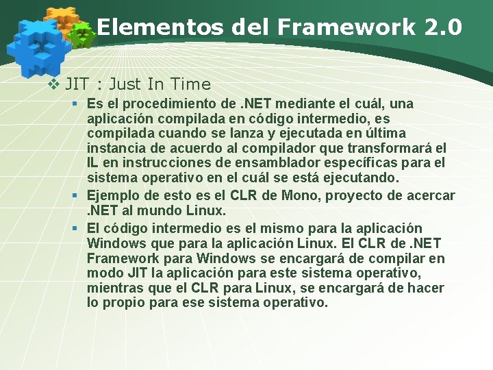 Elementos del Framework 2. 0 v JIT : Just In Time § Es el