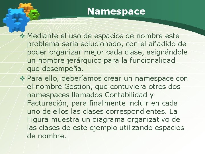 Namespace v Mediante el uso de espacios de nombre este problema sería solucionado, con