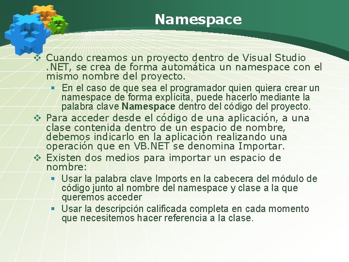 Namespace v Cuando creamos un proyecto dentro de Visual Studio. NET, se crea de