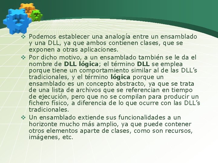 v Podemos establecer una analogía entre un ensamblado y una DLL, ya que ambos