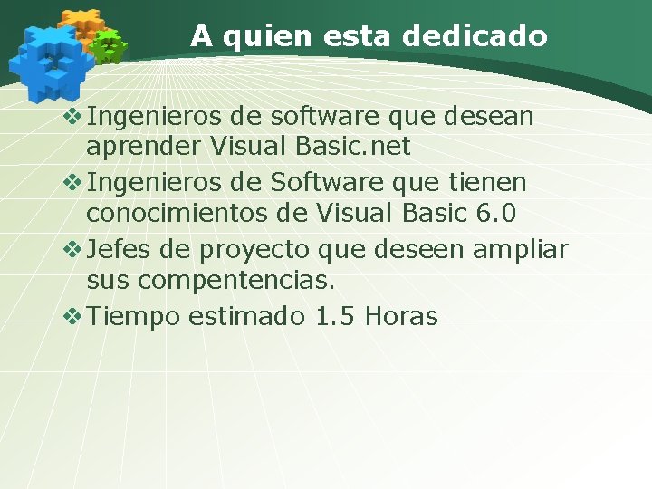 A quien esta dedicado v Ingenieros de software que desean aprender Visual Basic. net