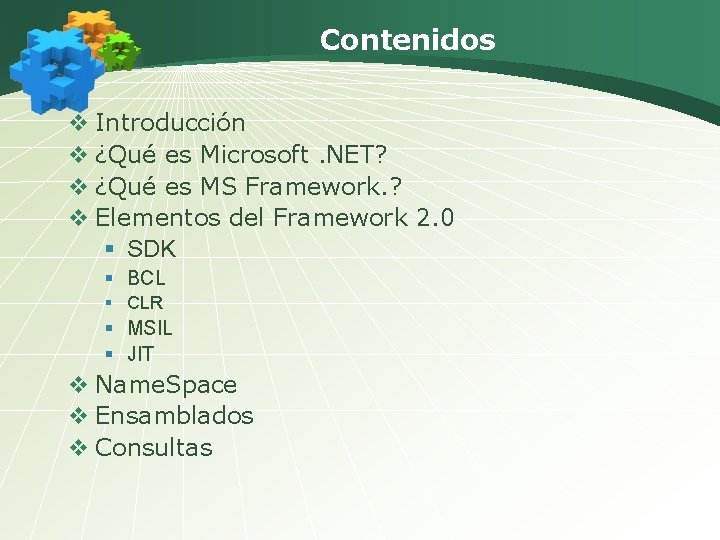 Contenidos v Introducción v ¿Qué es Microsoft. NET? v ¿Qué es MS Framework. ?