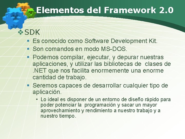 Elementos del Framework 2. 0 v SDK § Es conocido como Software Development Kit.