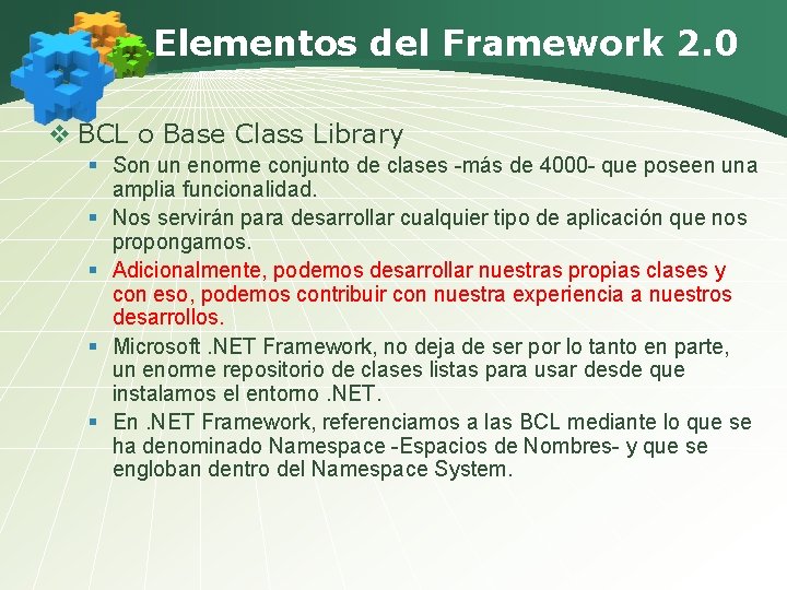 Elementos del Framework 2. 0 v BCL o Base Class Library § Son un