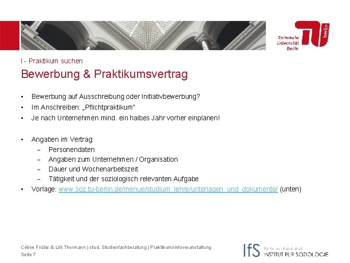 I - Praktikum suchen Bewerbung & Praktikumsvertrag • Bewerbung auf Ausschreibung oder Initiativbewerbung? •