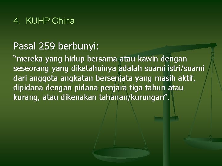 4. KUHP China Pasal 259 berbunyi: “mereka yang hidup bersama atau kawin dengan seseorang