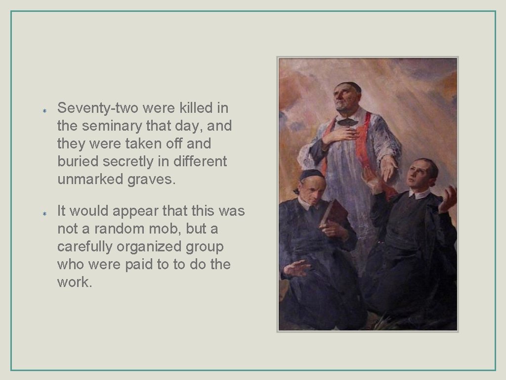 Seventy-two were killed in the seminary that day, and they were taken off and
