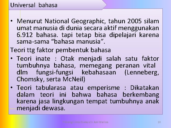 Universal bahasa • Menurut National Geographic, tahun 2005 silam umat manusia di dunia secara