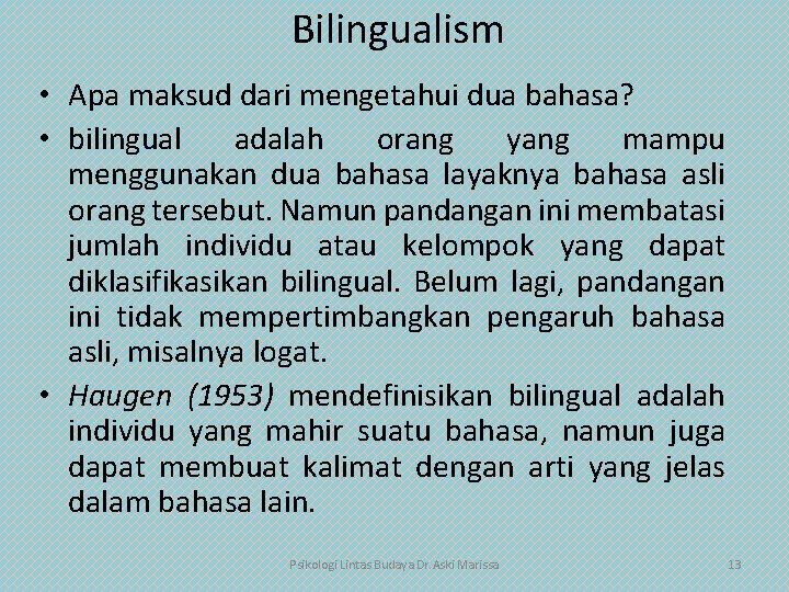 Bilingualism • Apa maksud dari mengetahui dua bahasa? • bilingual adalah orang yang mampu