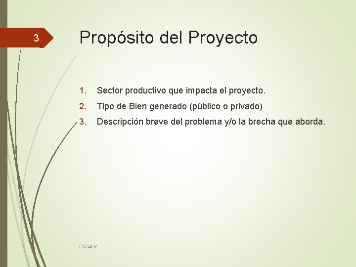 3 Propósito del Proyecto 1. Sector productivo que impacta el proyecto. 2. Tipo de