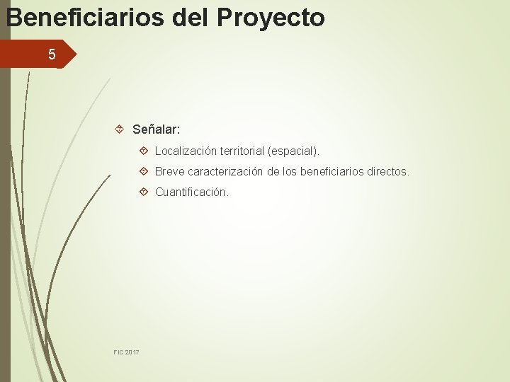 Beneficiarios del Proyecto 5 Señalar: Localización territorial (espacial). Breve caracterización de los beneficiarios directos.