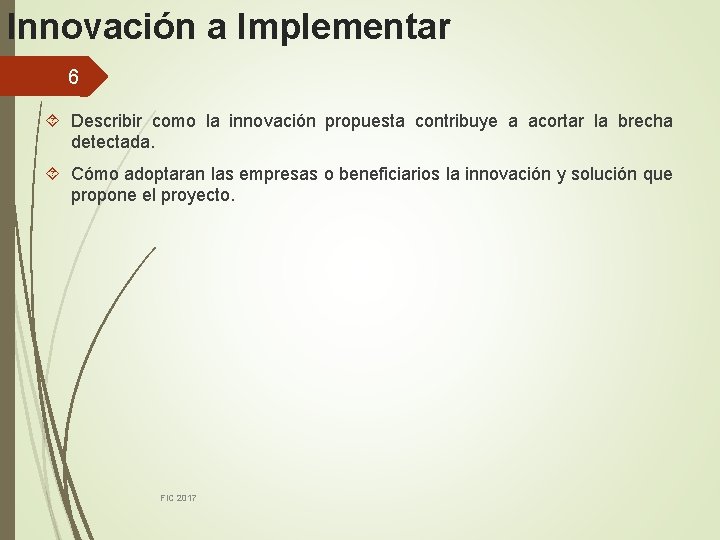 Innovación a Implementar 6 Describir como la innovación propuesta contribuye a acortar la brecha