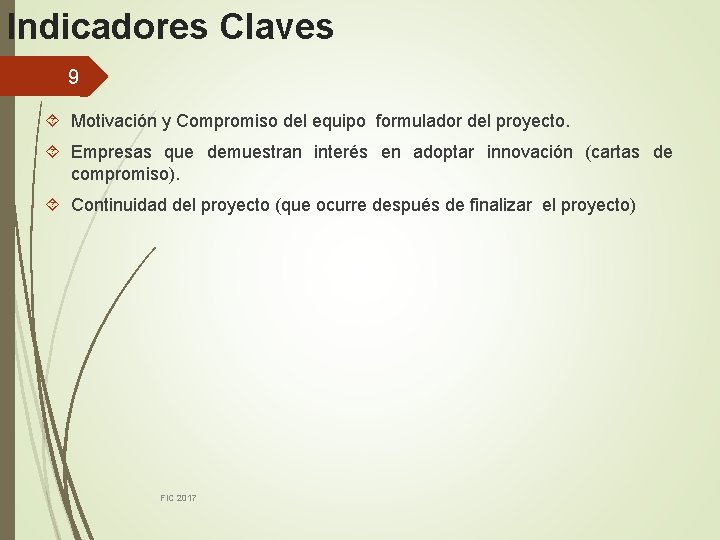 Indicadores Claves 9 Motivación y Compromiso del equipo formulador del proyecto. Empresas que demuestran