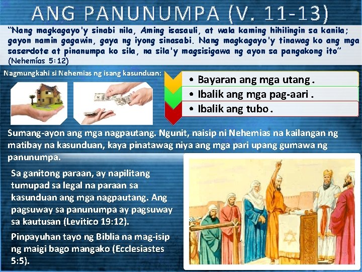 ANG PANUNUMPA (V. 11 -13) “Nang magkagayo'y sinabi nila, Aming isasauli, at wala kaming
