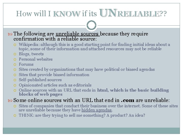 How will I KNOW if its UNRELIABLE? ? LIABLE The following are unreliable sources