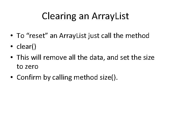 Clearing an Array. List • To “reset” an Array. List just call the method