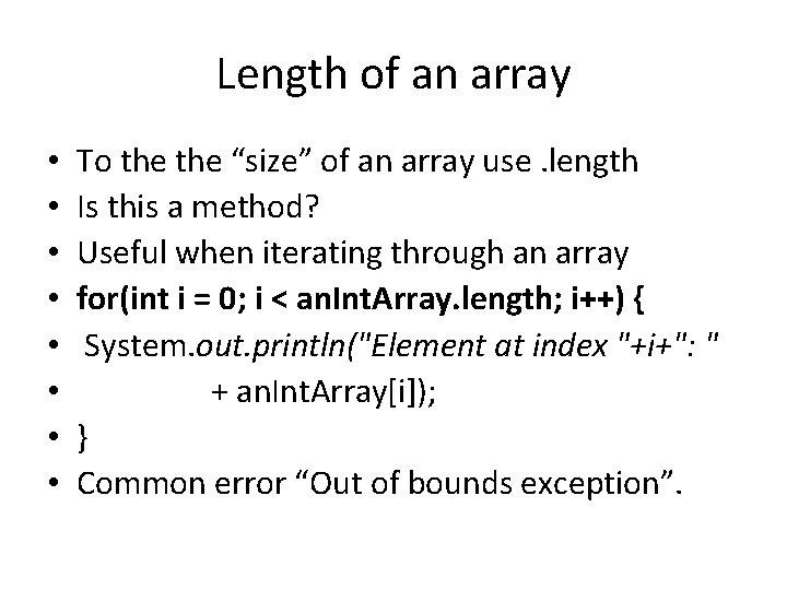 Length of an array • • To the “size” of an array use. length