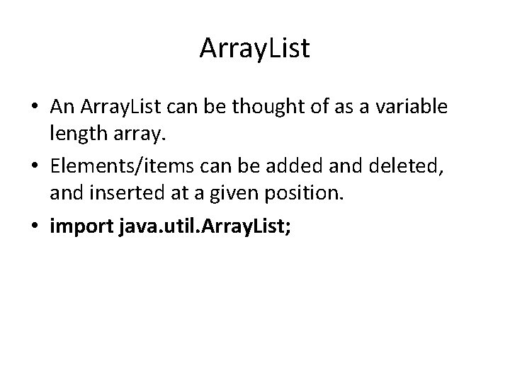 Array. List • An Array. List can be thought of as a variable length