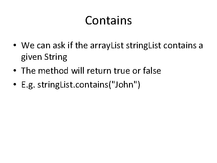 Contains • We can ask if the array. List string. List contains a given