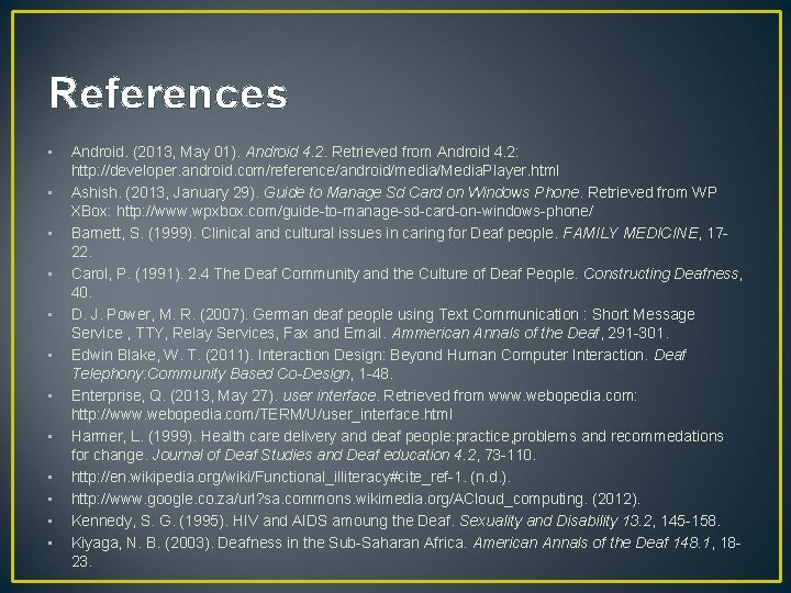 References • • • Android. (2013, May 01). Android 4. 2. Retrieved from Android