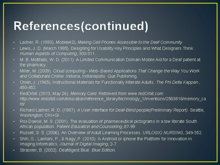 References(continued) • • • Ladner, R. (1993). Mobile. ASL: Making Cell Phones Accessible to