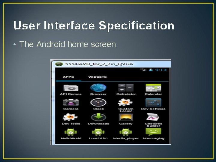 User Interface Specification • The Android home screen 