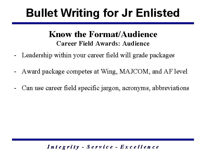 Bullet Writing for Jr Enlisted Know the Format/Audience Career Field Awards: Audience - Leadership