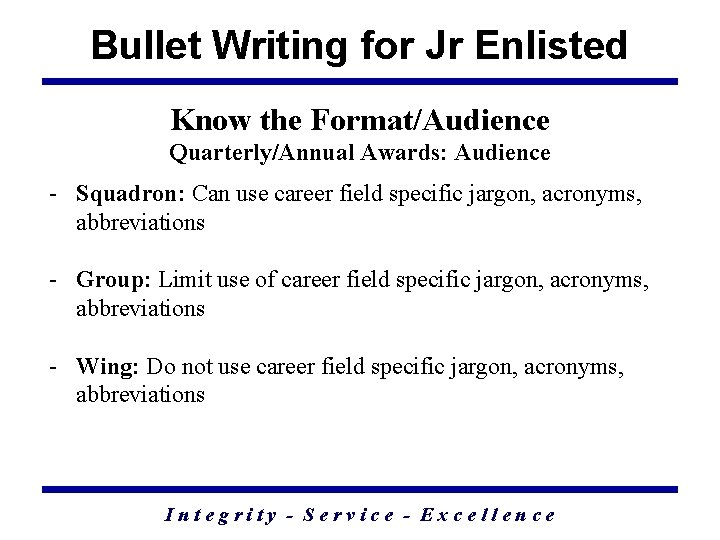 Bullet Writing for Jr Enlisted Know the Format/Audience Quarterly/Annual Awards: Audience - Squadron: Can