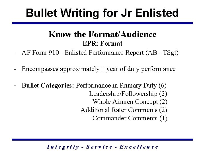 Bullet Writing for Jr Enlisted Know the Format/Audience EPR: Format - AF Form 910