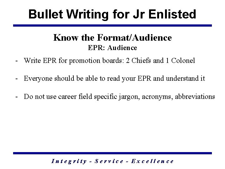 Bullet Writing for Jr Enlisted Know the Format/Audience EPR: Audience - Write EPR for