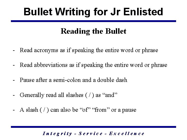 Bullet Writing for Jr Enlisted Reading the Bullet - Read acronyms as if speaking
