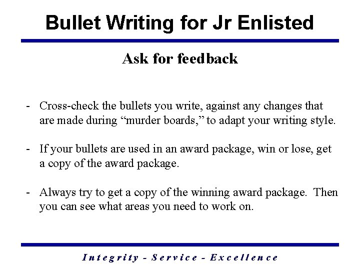 Bullet Writing for Jr Enlisted Ask for feedback - Cross-check the bullets you write,