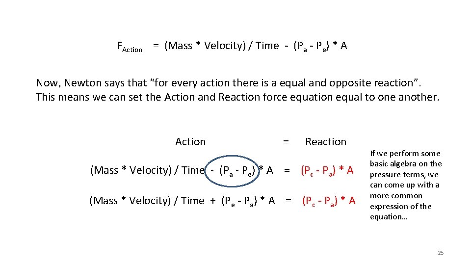 FAction = (Mass * Velocity) / Time - (Pa - Pe) * A Now,