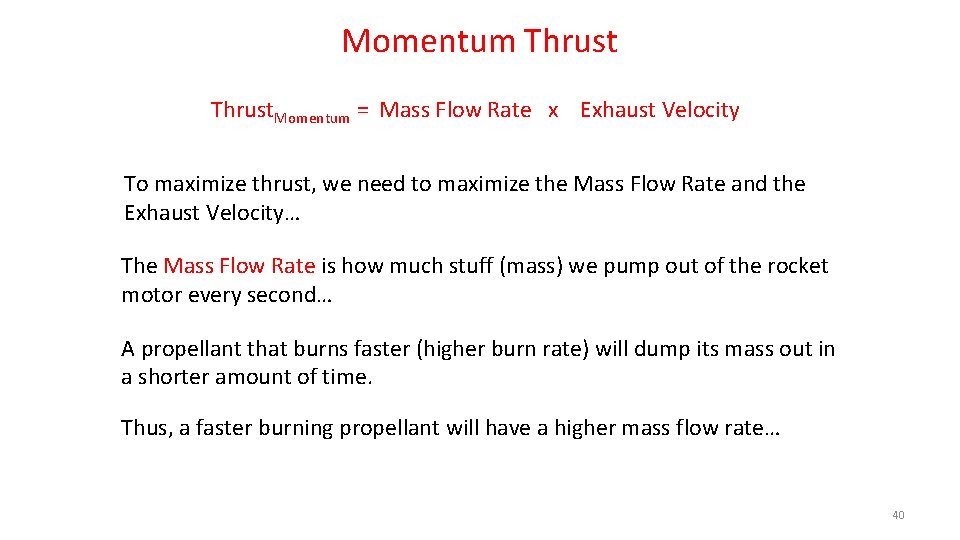 Momentum Thrust. Momentum = Mass Flow Rate x Exhaust Velocity To maximize thrust, we
