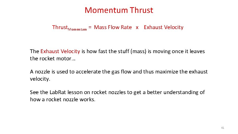 Momentum Thrust. Momentum = Mass Flow Rate x Exhaust Velocity The Exhaust Velocity is