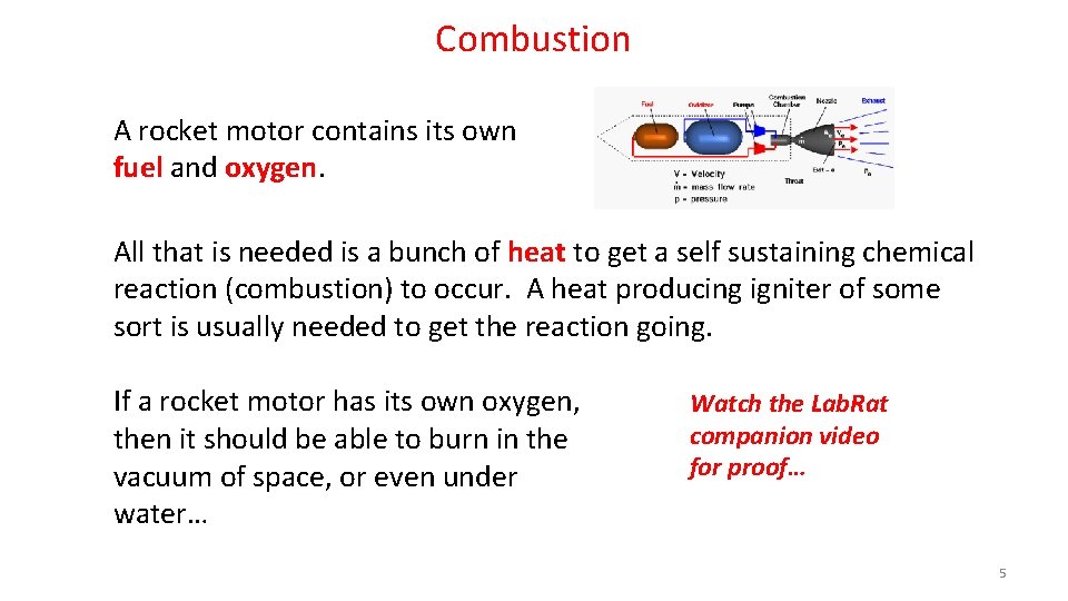 Combustion A rocket motor contains its own fuel and oxygen. All that is needed