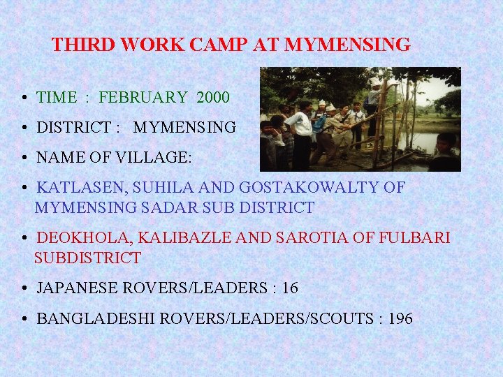 THIRD WORK CAMP AT MYMENSING • TIME : FEBRUARY 2000 • DISTRICT : MYMENSING