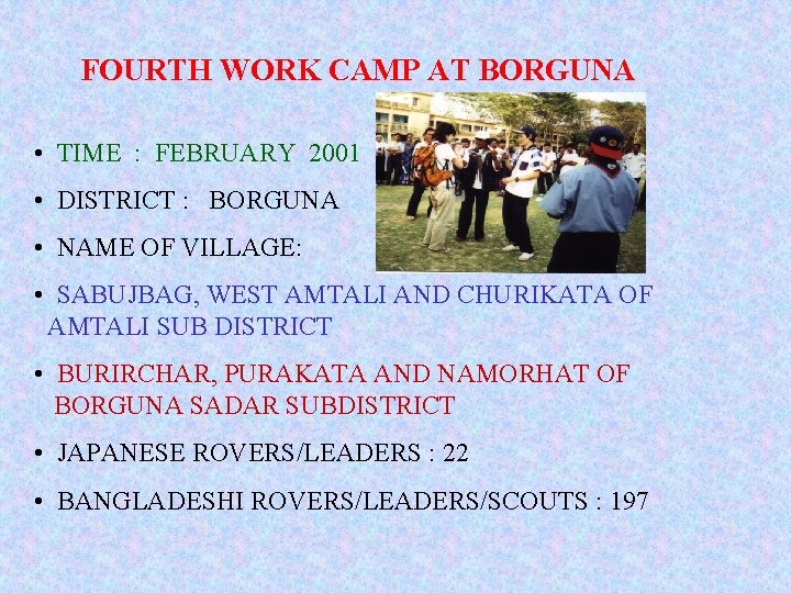 FOURTH WORK CAMP AT BORGUNA • TIME : FEBRUARY 2001 • DISTRICT : BORGUNA