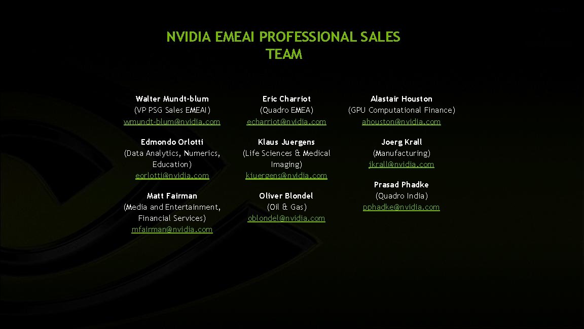 NVIDIA EMEAI PROFESSIONAL SALES TEAM Walter Mundt-blum (VP PSG Sales EMEAI) wmundt-blum@nvidia. com Eric