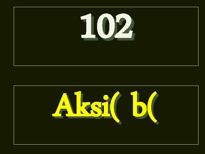 102 Aksi( b( 